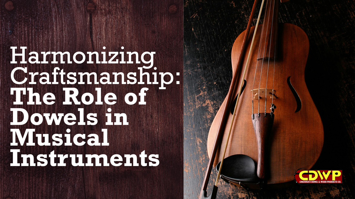 Harmonizing Craftsmanship: The Role of Dowels in Musical Instruments